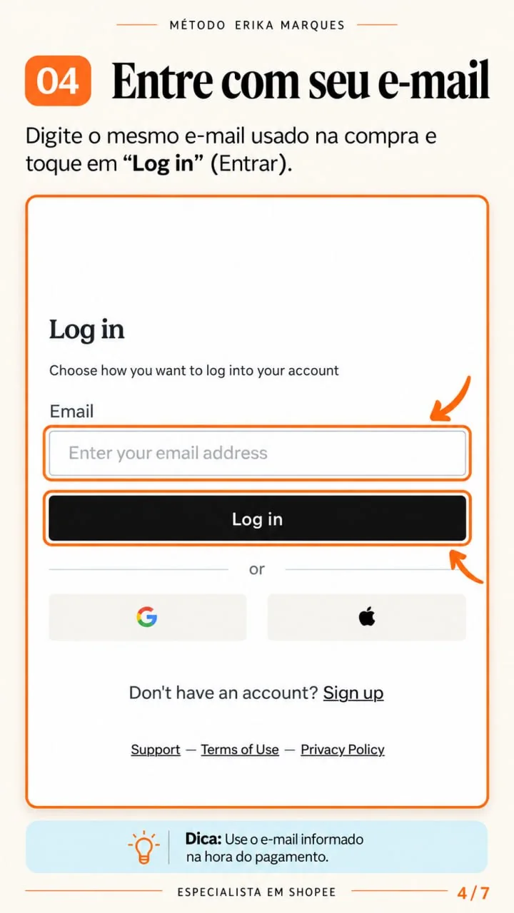 Passo 4 de 7: Entre com seu e-mail. Digite o mesmo e-mail usado na compra e toque em “Log in” (Entrar).